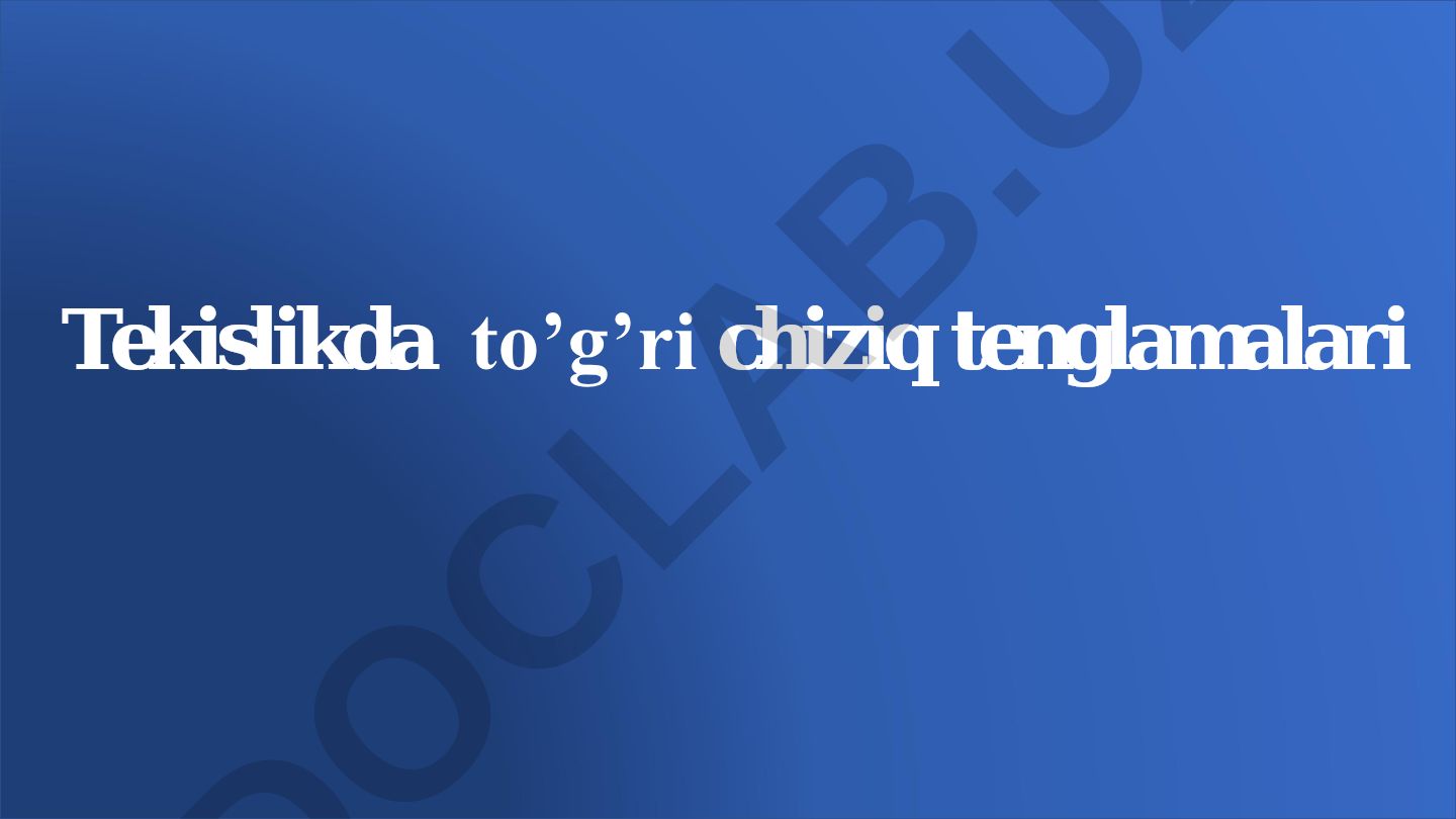 Tekislikda to'g'ri chiziq tenglamalari