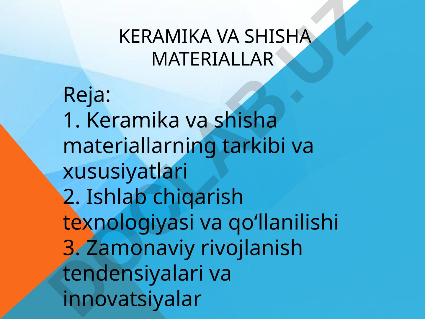 Keramika va shisha materiallarning tarkibi, xususiyatlari va qo'llanilishi