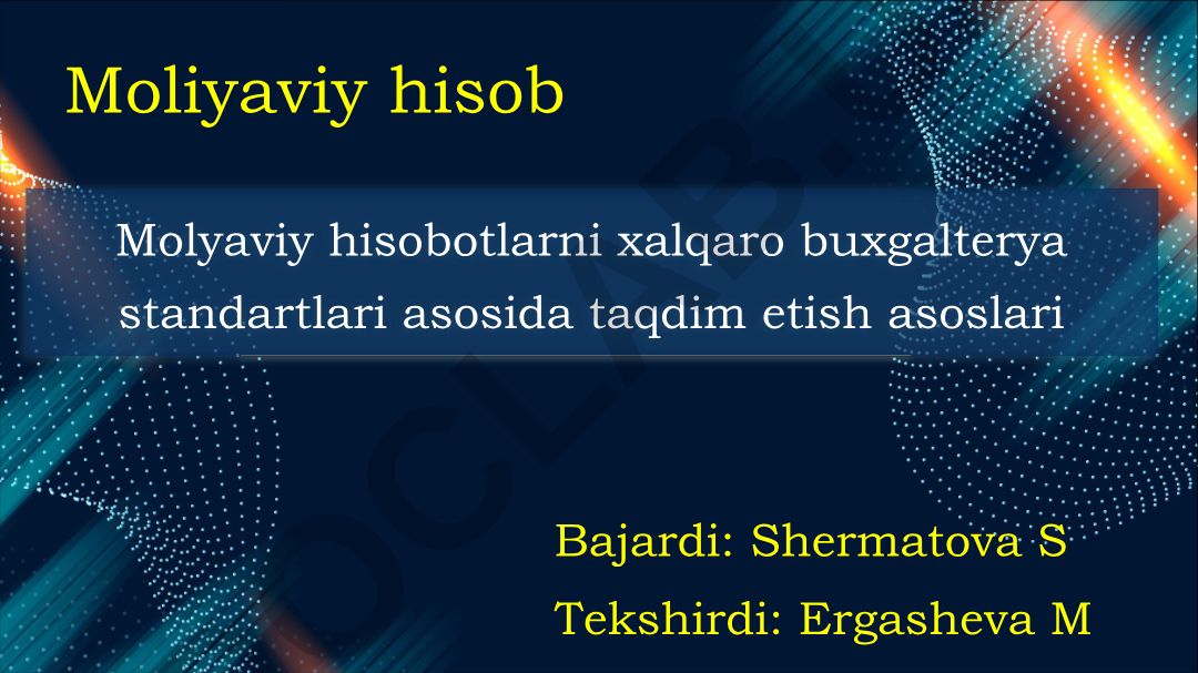 Moliyaviy hisobotlarni xalqaro buxgalteriya standartlari asosida taqdim etish asoslari