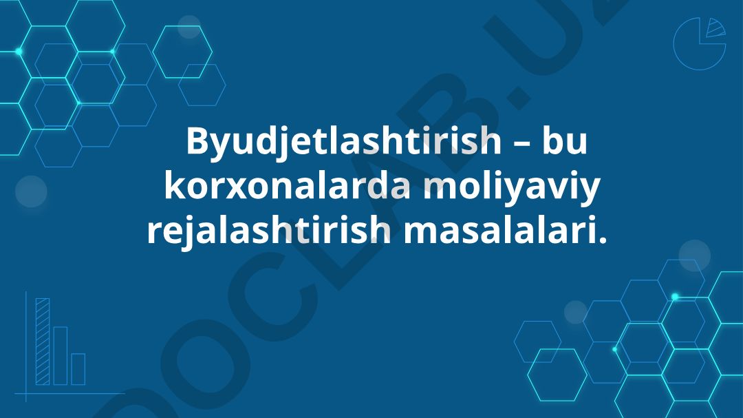Byudjetlashtirish – korxonalarda moliyaviy rejalashtirish
