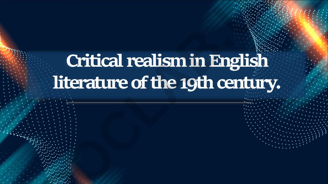 Critical realism in English literature of the 19th century