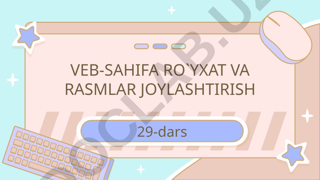 Veb-sahifalarda ro'yxat va rasmlar joylashtirish