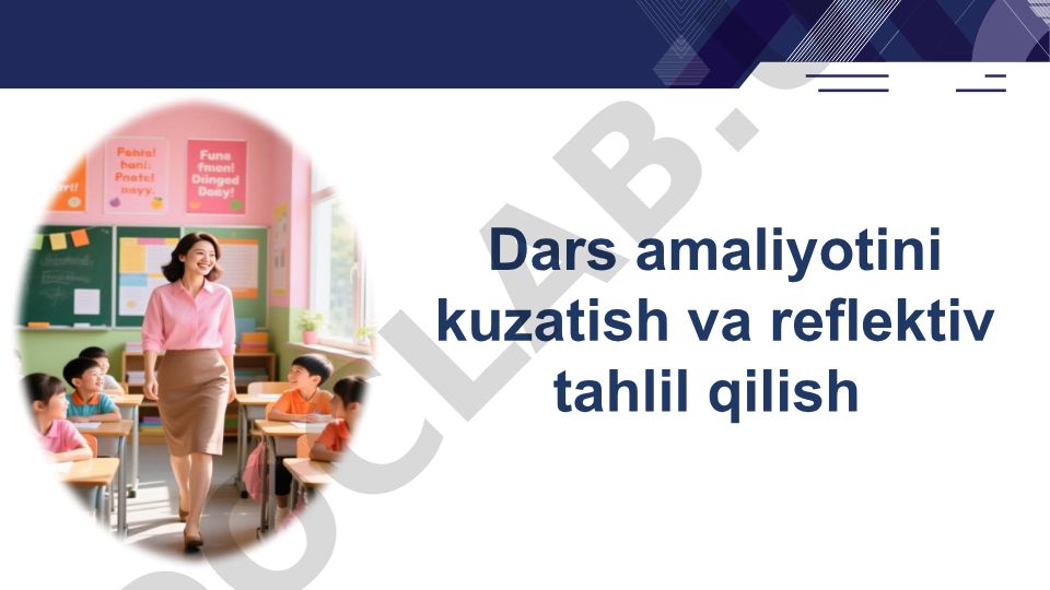 Dars amaliyotini kuzatish va reflektiv tahlil qilish