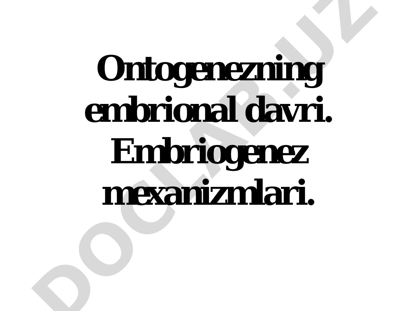Ontogenezning embrional davri va embriogenez mexanizmlari