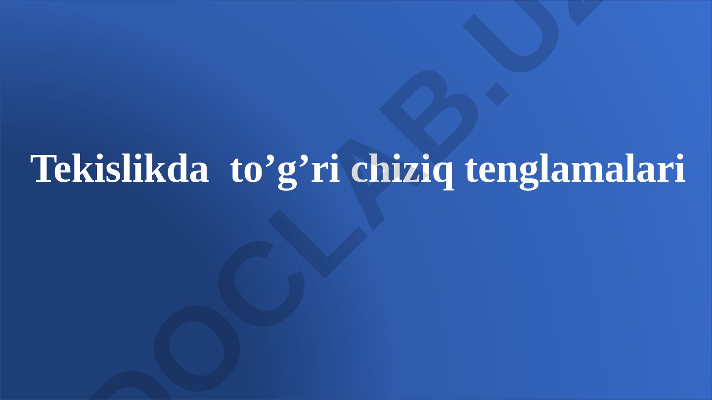 Tekislikda to'g'ri chiziq tenglamalari