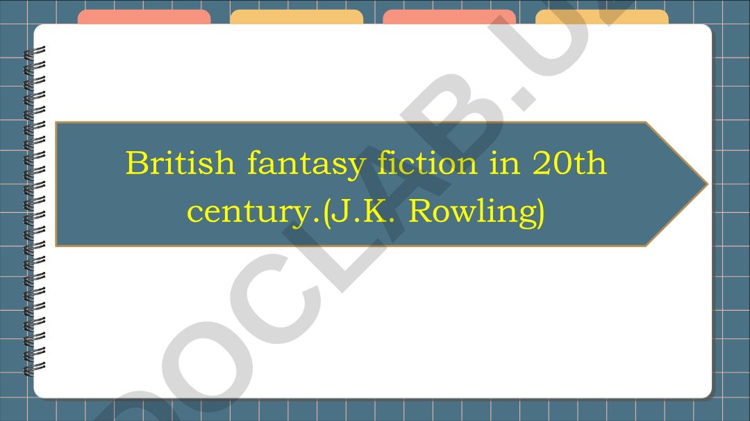 British fantasy fiction in 20th century (J.K. Rowling)