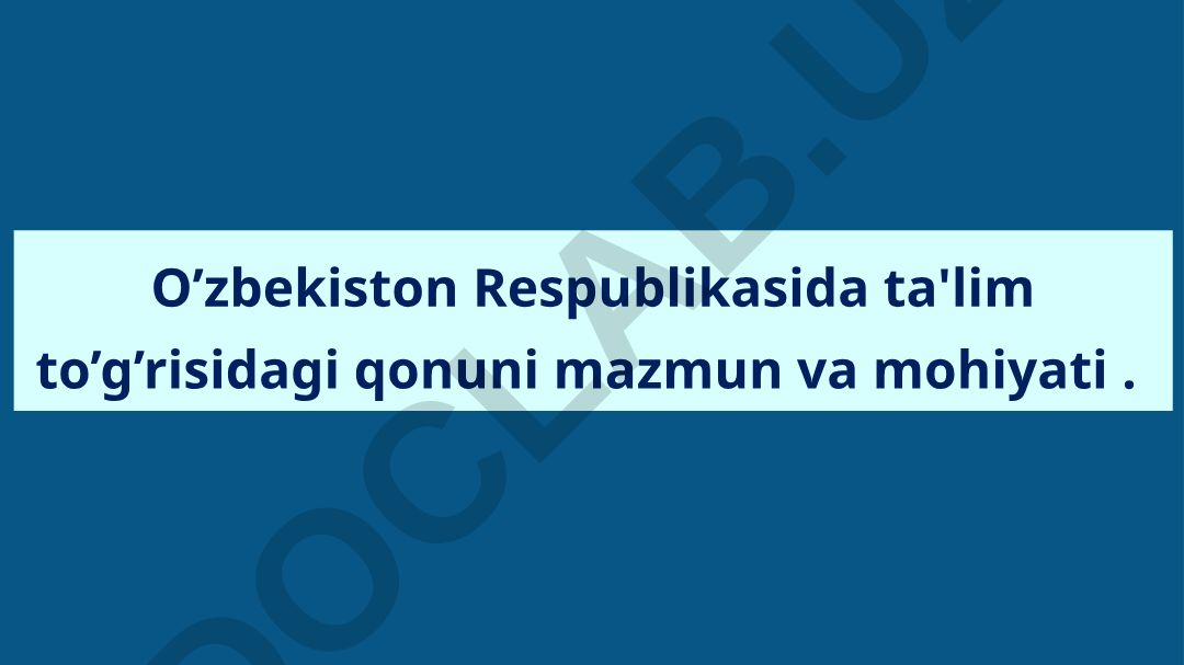 O'zbekiston Respublikasida ta'lim to'g'risidagi qonuni mazmun va mohiyati