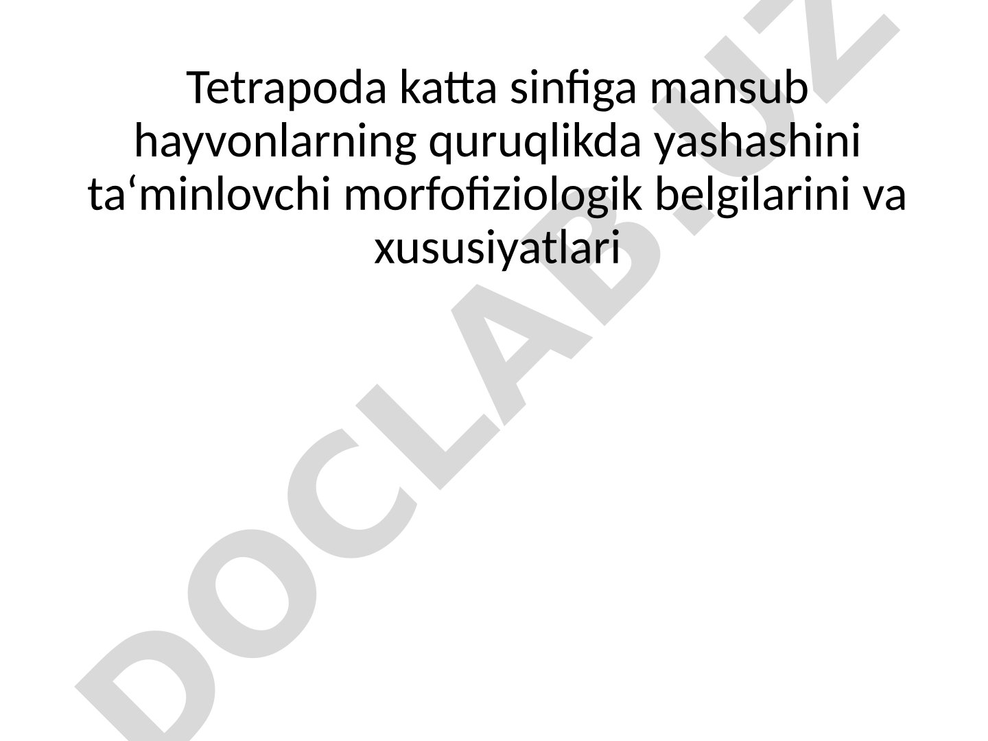 Tetrapoda katta sinfiga mansub hayvonlarning quruqlikda yashashini ta‘minlovchi morfofiziologik belgilarini va xususiyatlari