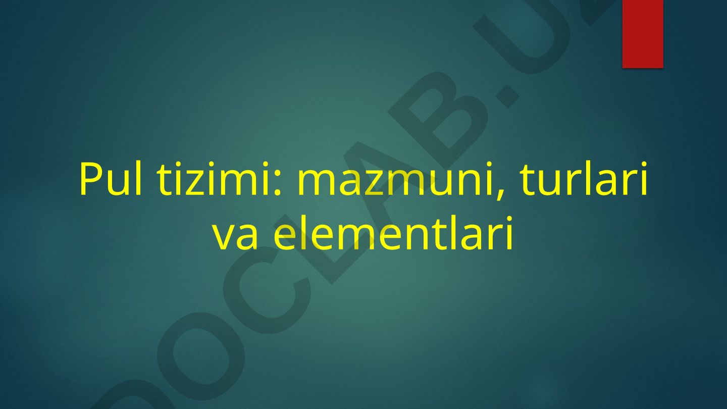 Pul tizimi: mazmuni, turlari va elementlari