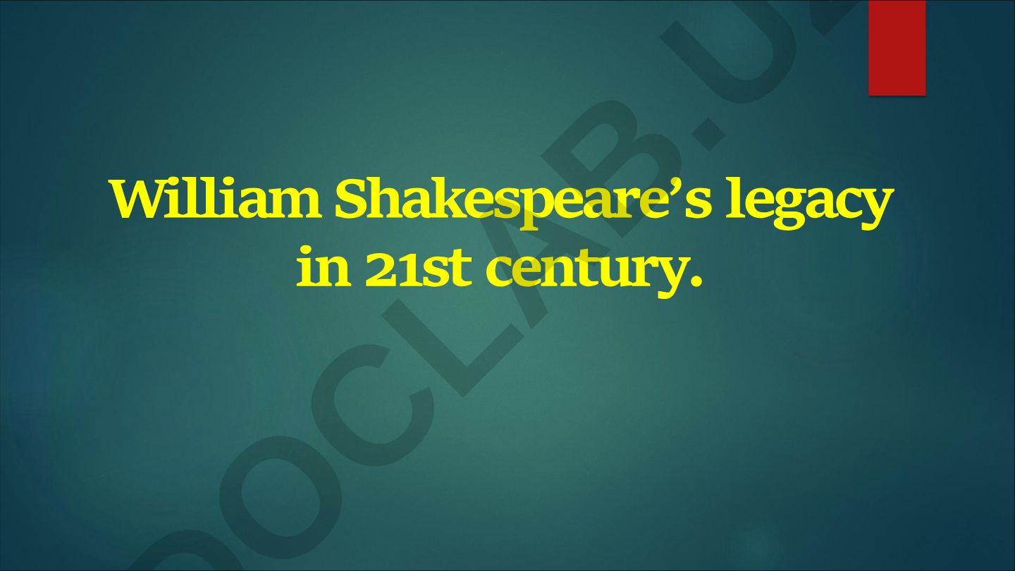 William Shakespeare’s legacy in 21st century