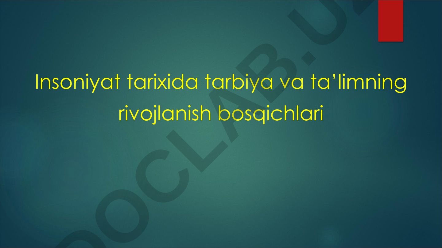 Insoniyat tarixida tarbiya va ta’limning rivojlanish bosqichlari