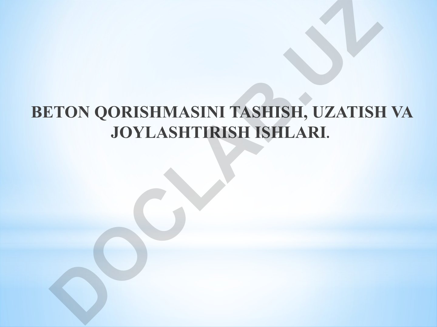 Beton qorishmasini tashish, uzatish va joylashtirish ishlari