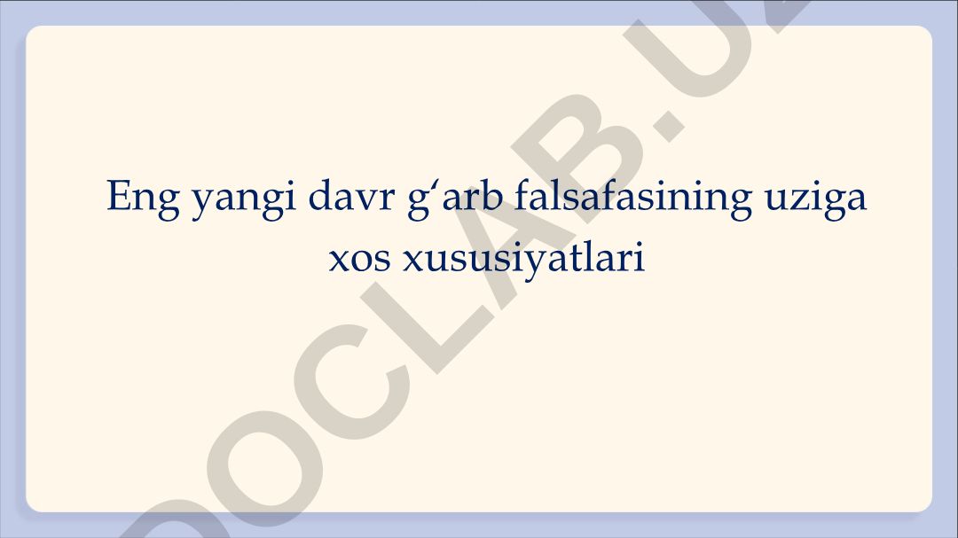 Eng yangi davr g'arb falsafasining o'ziga xos xususiyatlari