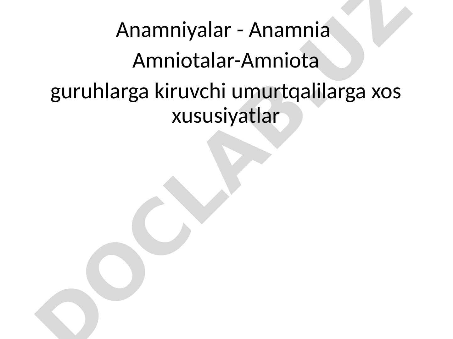 Anamniyalar - Anamnia Amniotalar-Amniota guruhlarga kiruvchi umurtqalilarga xos xususiyatlar