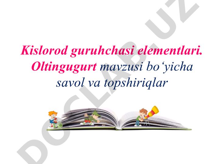 Kislorod guruhchasi elementlari va oltingugurt xossalari