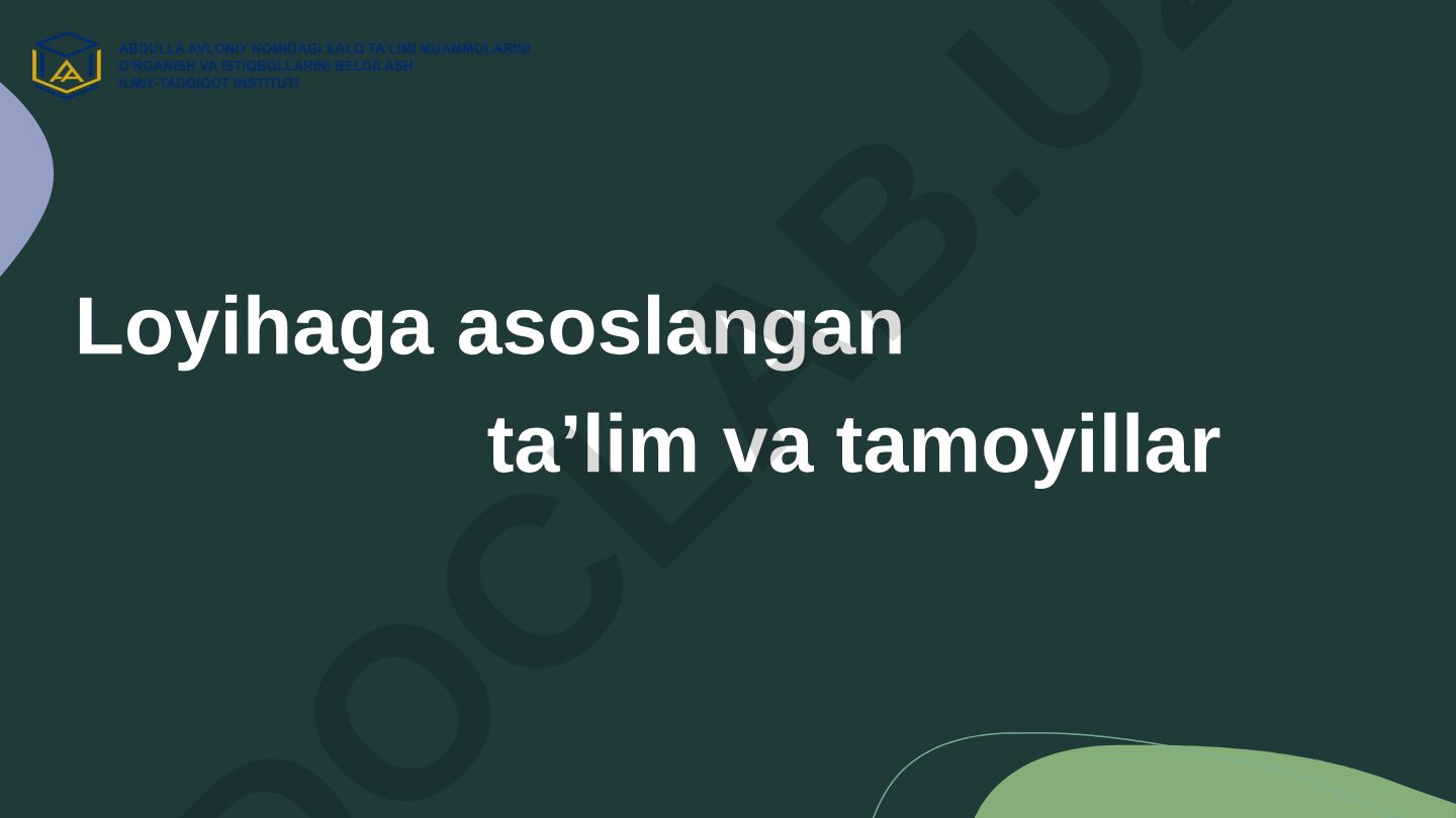 Loyihaga asoslangan ta'lim va tamoyillar