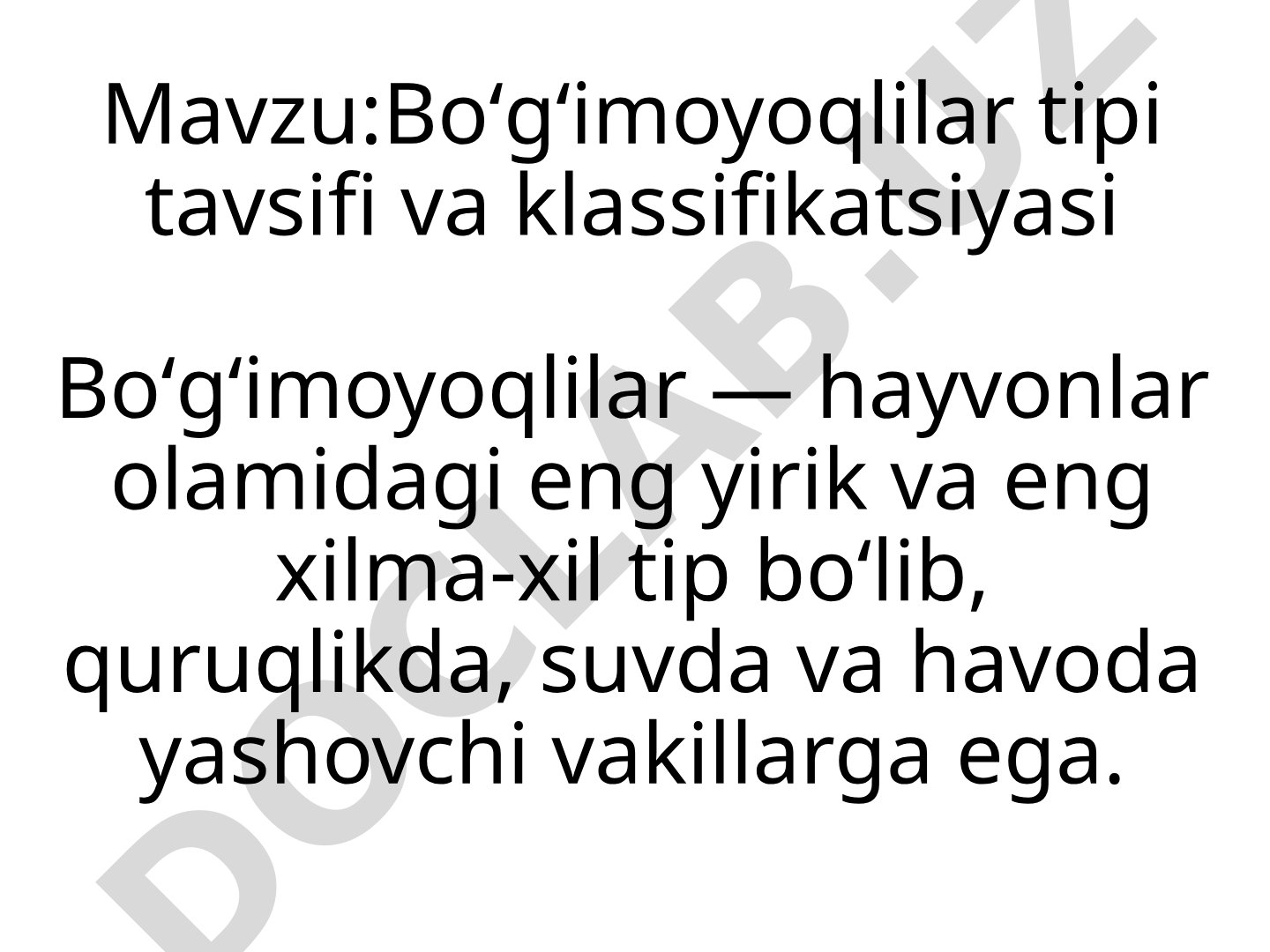 Boʻgʻimoyoqlilar tipi tavsifi va klassifikatsiyasi