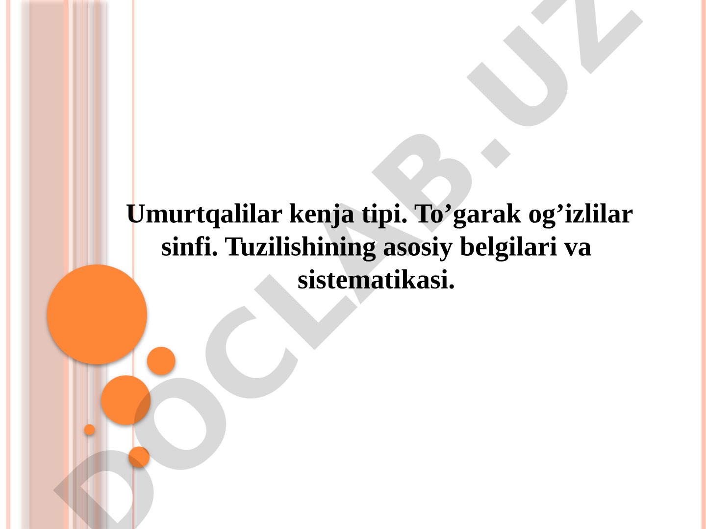 Umurtqalilar kenja tipi. To’garak og’izlilar sinfi. Tuzilishining asosiy belgilari va sistematikasi.