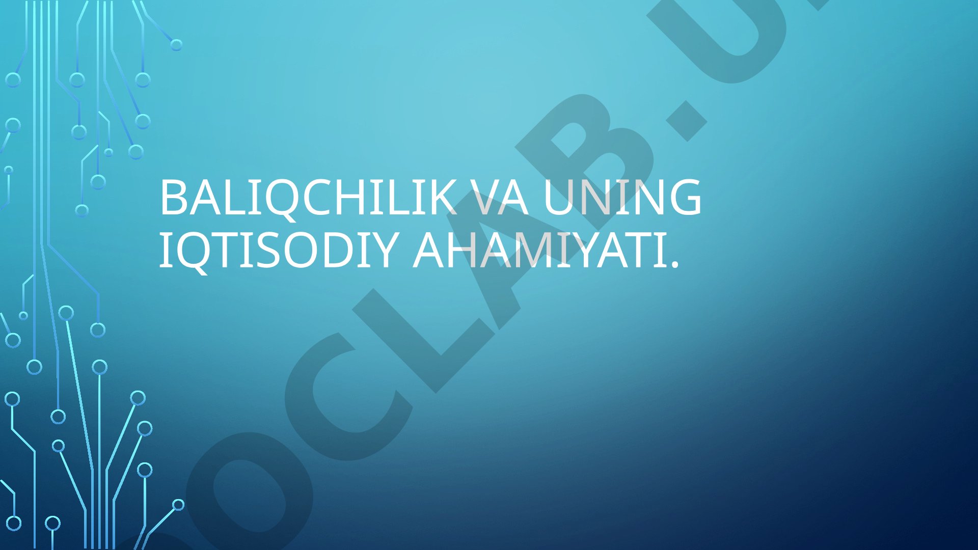 Baliqchilik va uning iqtisodiy ahamiyati