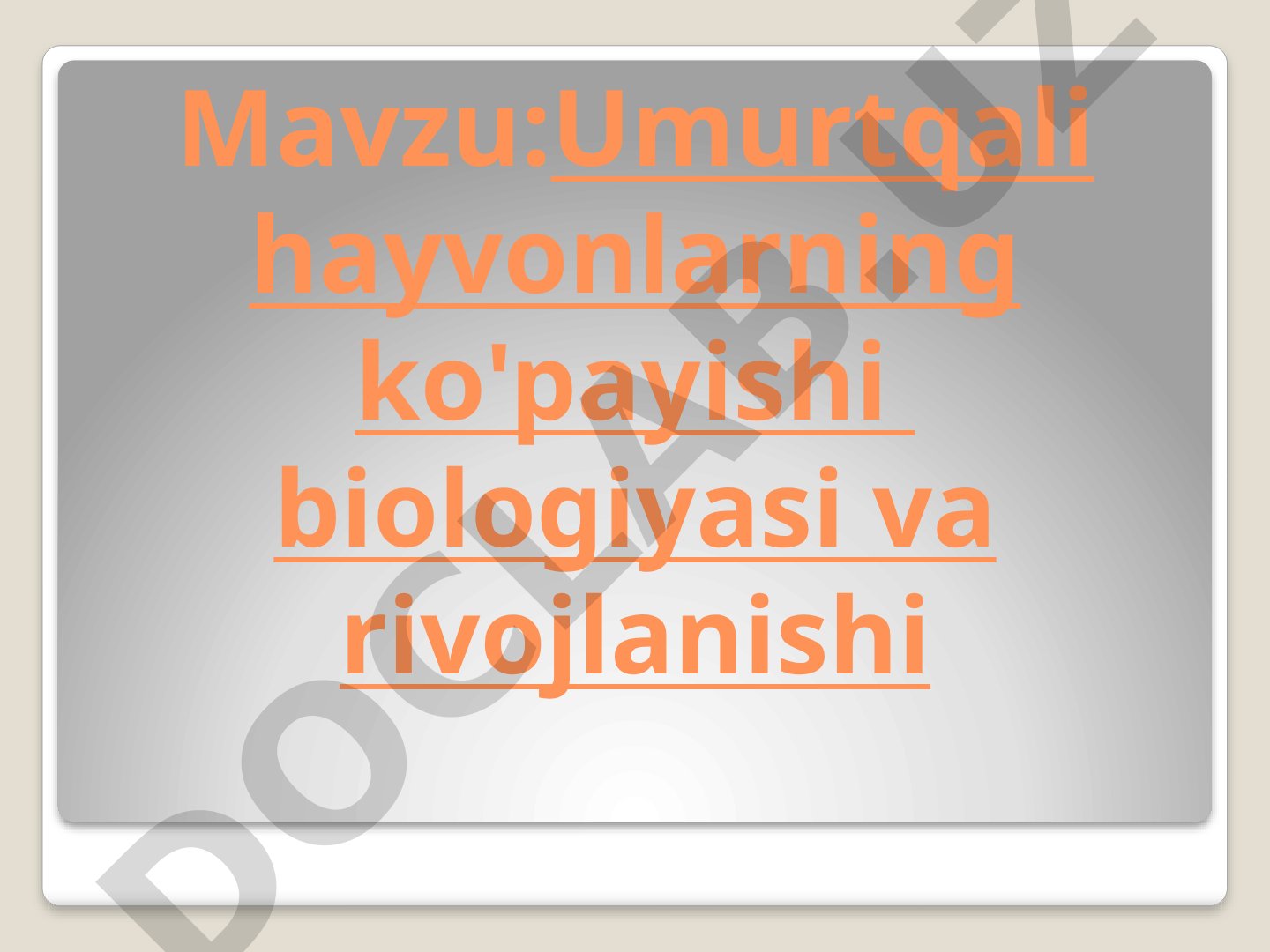 Umurtqali hayvonlarning ko'payishi biologiyasi va rivojlanishi