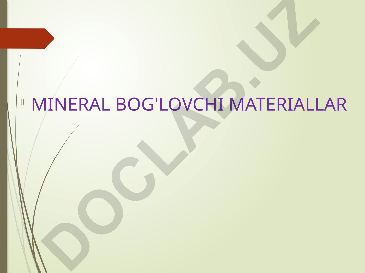 Mineral bog'lovchi materiallar: turlari, xususiyatlari va qo'llanilishi