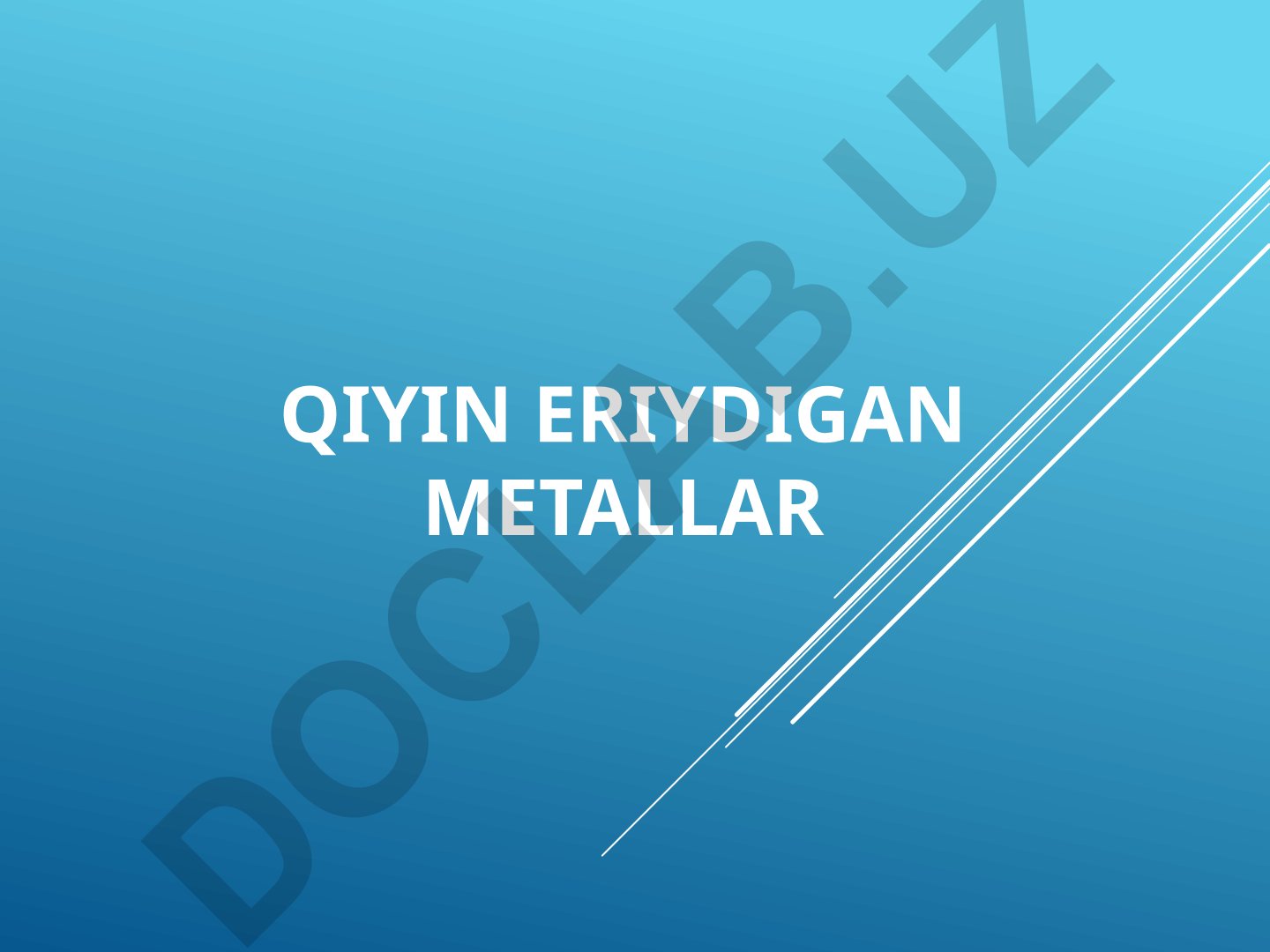 Qiyin eriyadigan metallarning xususiyatlari va qo'llanilishi