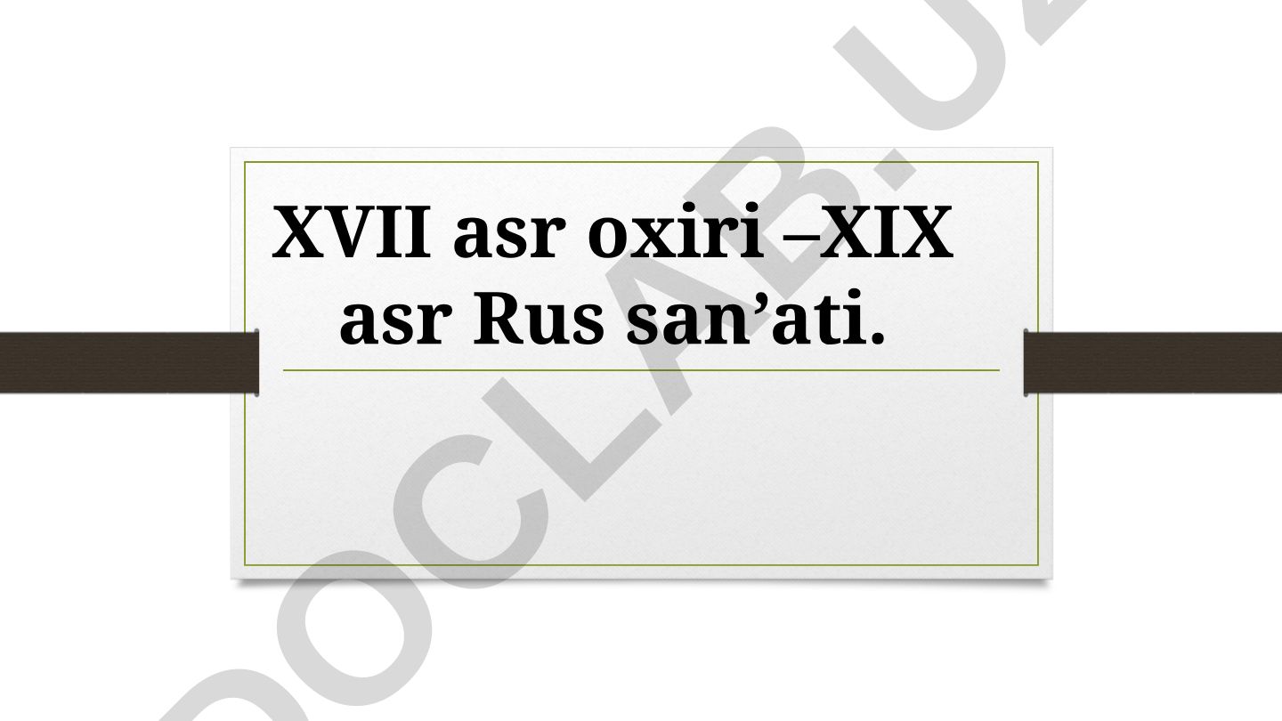 XVII asr oxiri – XIX asr Rus san’ati