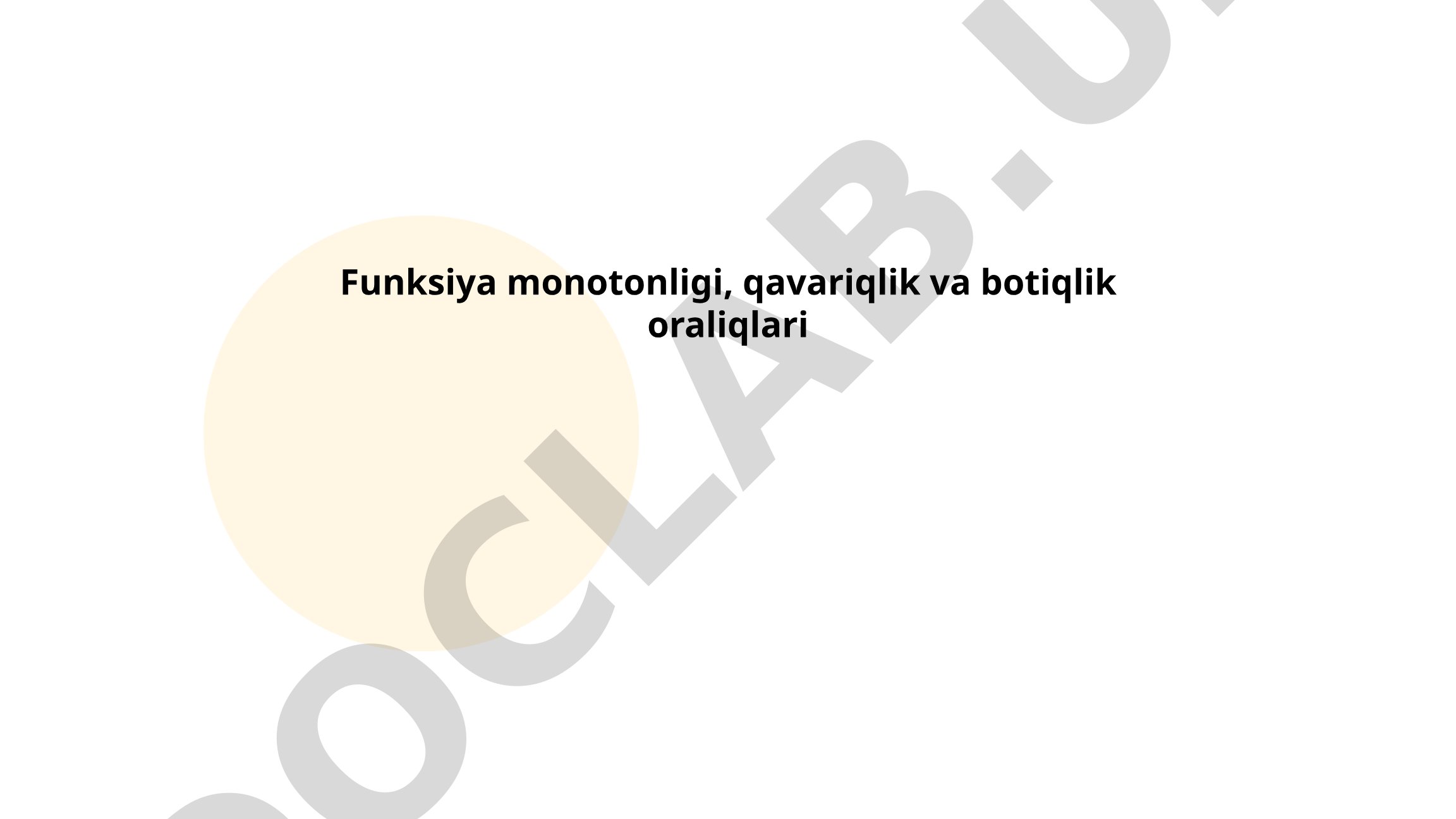 Funksiya monotonligi, qavariqlik va botiqlik oraliqlari