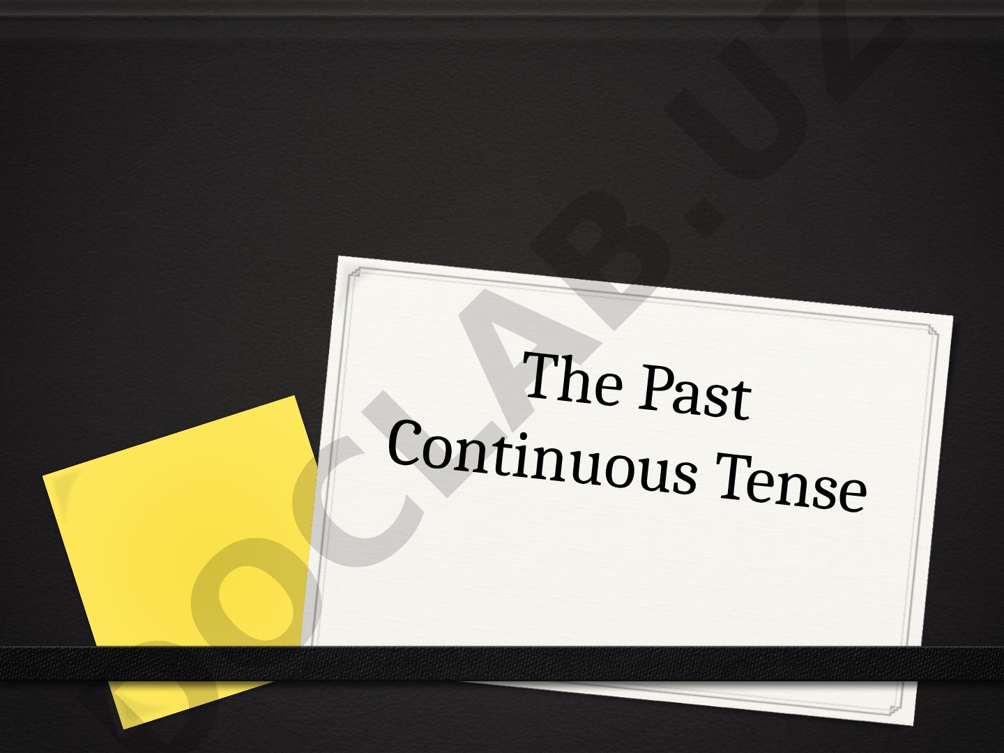 The Past Continuous Tense