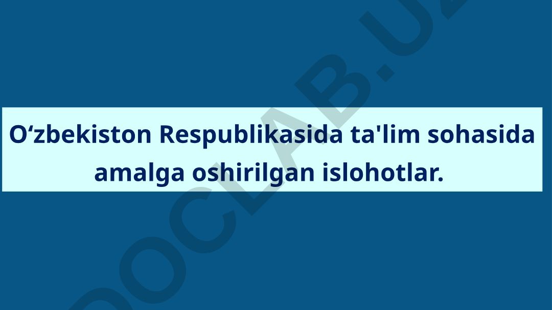 O‘zbekiston Respublikasida ta'lim sohasida amalga oshirilgan islohotlar