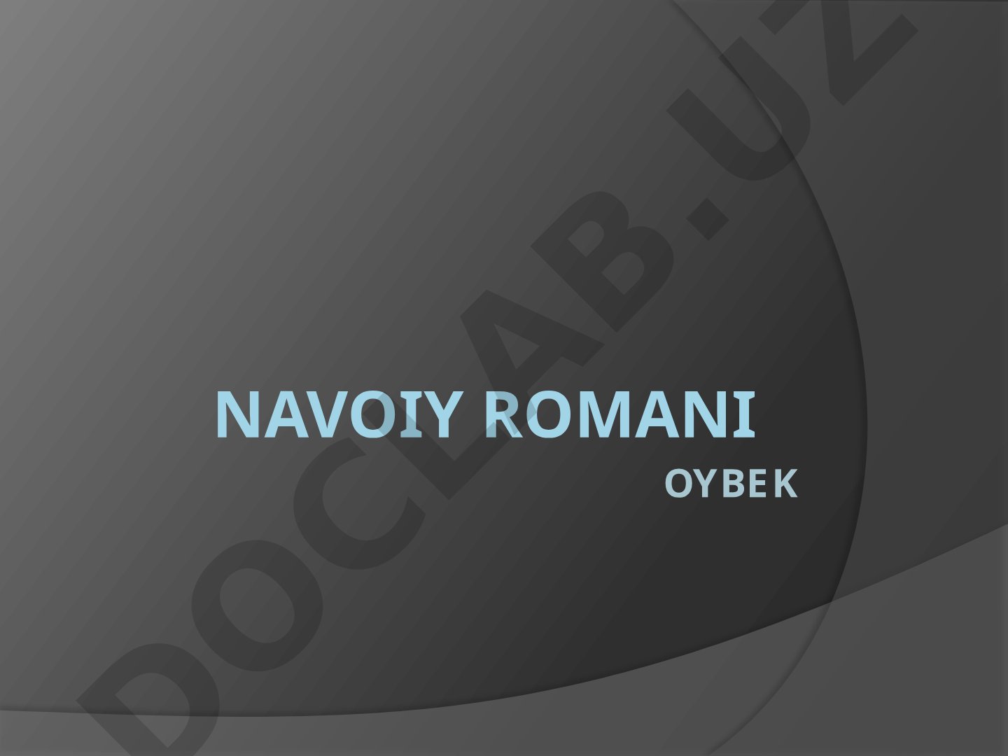 Oybekning Navoiy romani epik qurilishining tahlili