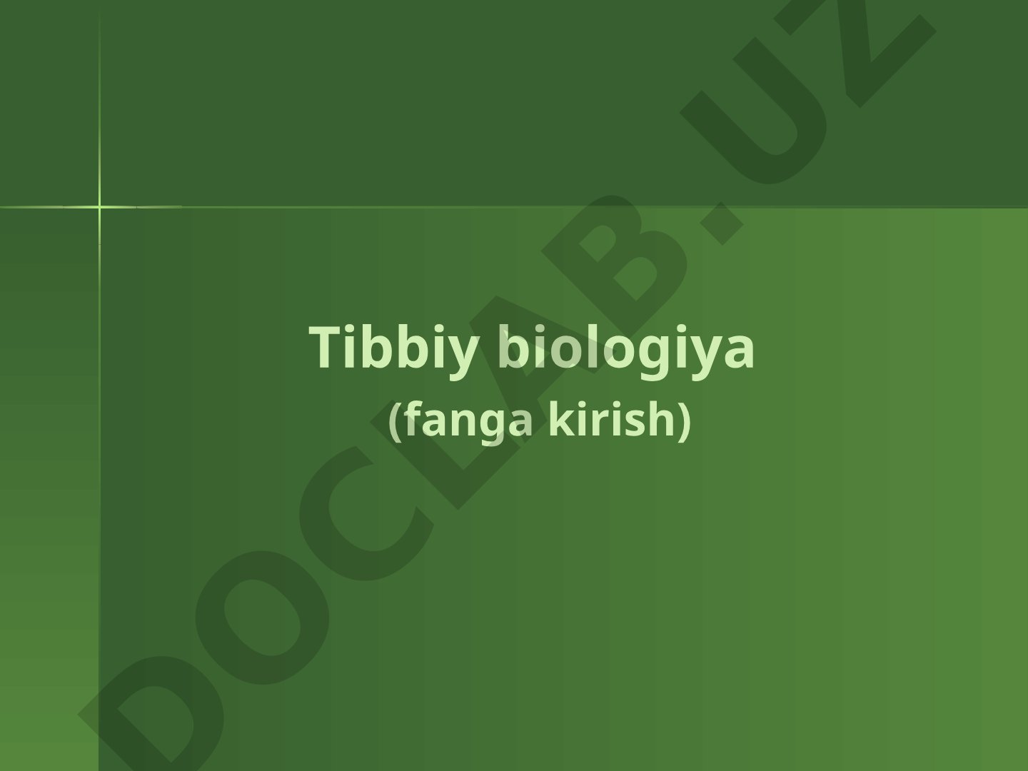 Tibbiy biologiya faniga kirish va biologik fanlar tizimi