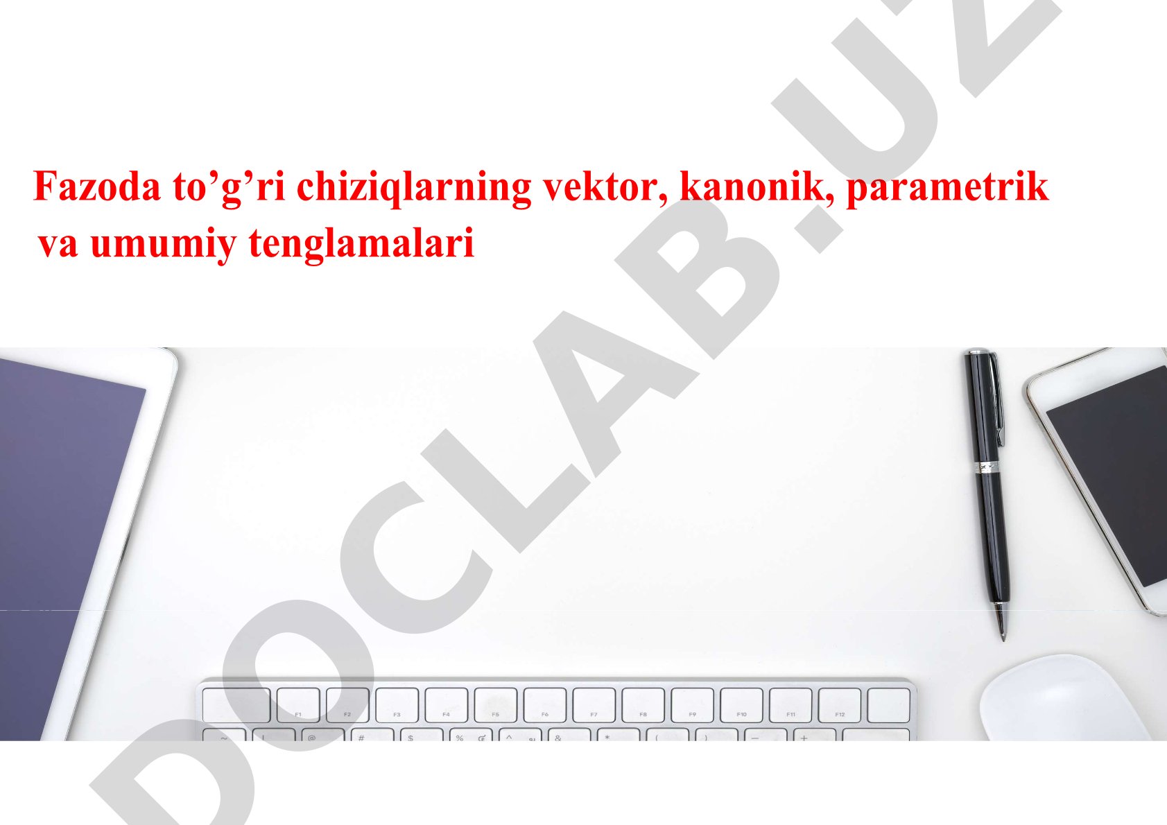 Fazoda to'g'ri chiziqlarning vektor, kanonik, parametrik va umumiy tenglamalari
