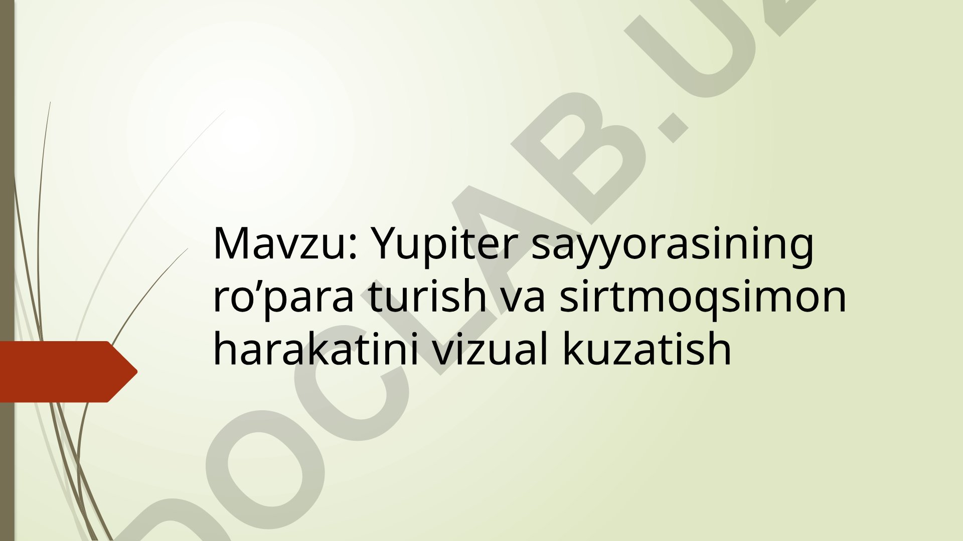 Yupiter sayyorasining ro’para turish va sirtmoqsimon harakatini vizual kuzatish