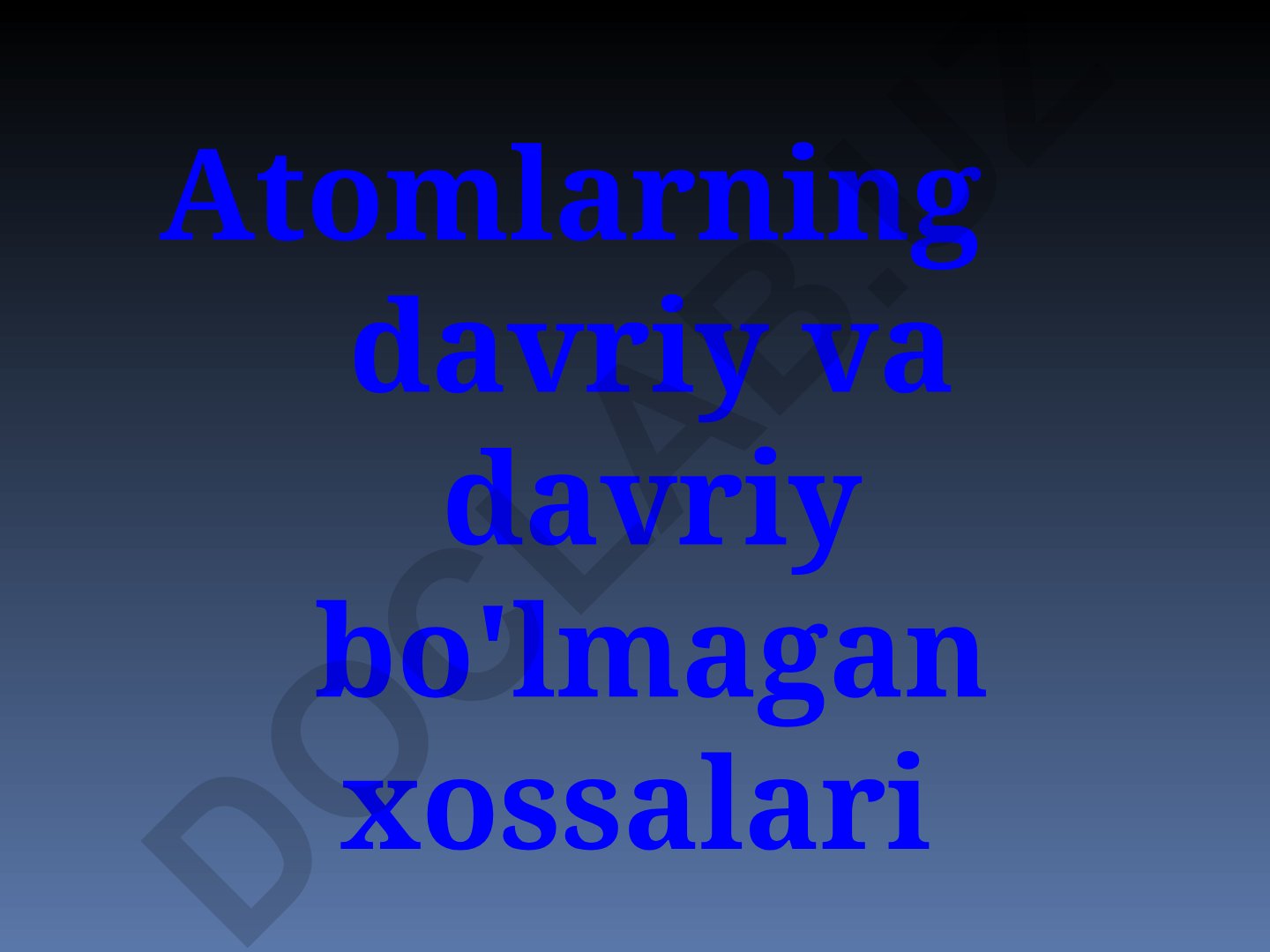 Atomlarning davriy va davriy bo'lmagan xossalari
