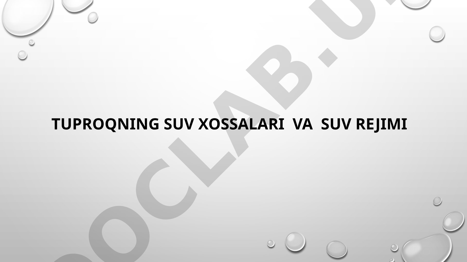Tuproqning suv xossalari va suv rejimi