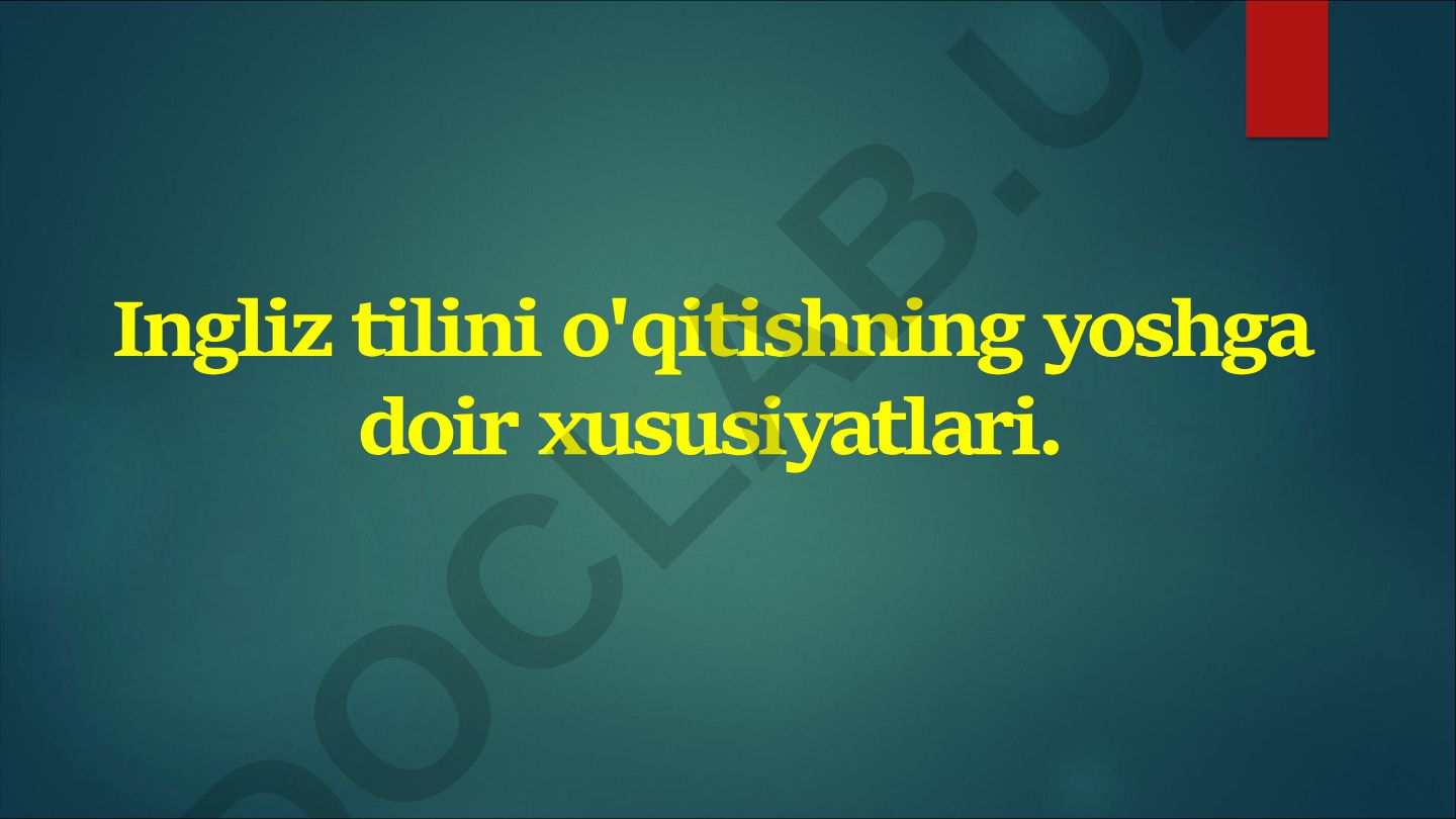 Ingliz tilini o'qitishning yoshga doir xususiyatlari