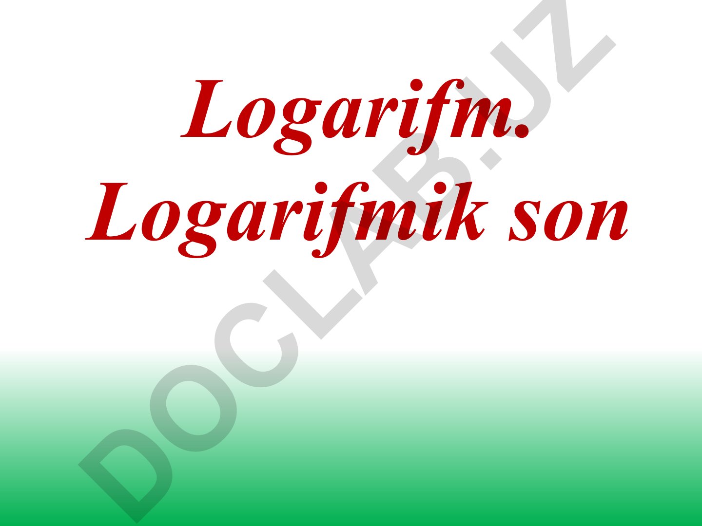 Logarifmlar: ta'rifi, xossalari va misollar
