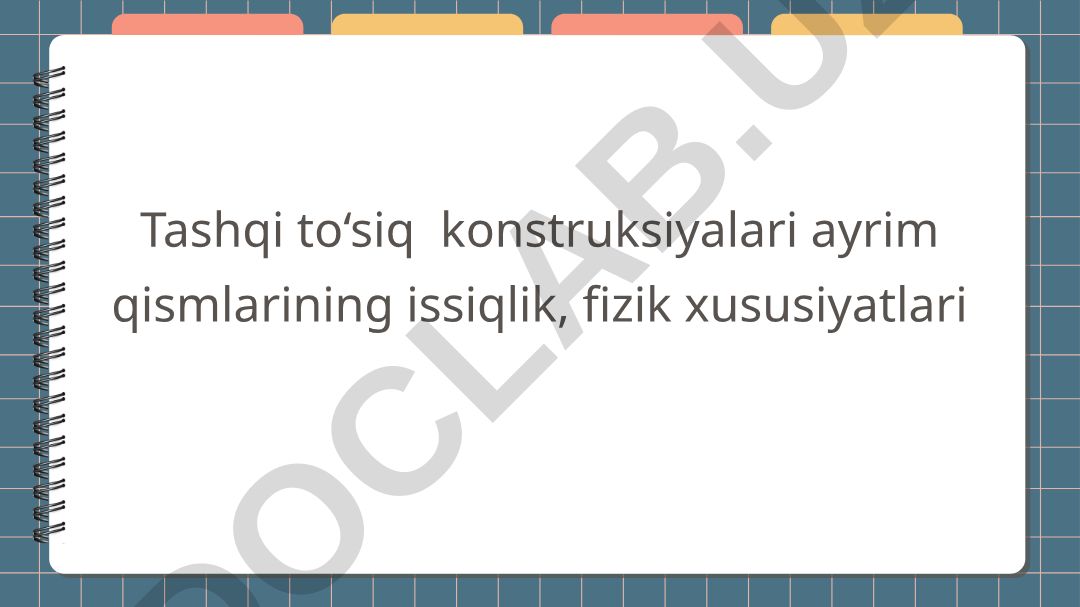 Tashqi to'siq konstruksiyalarining issiqlik va fizik xususiyatlari