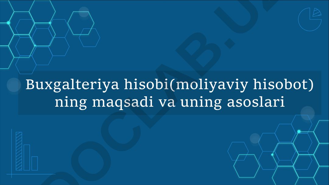 Buxgalteriya hisobi maqsadi va asoslari