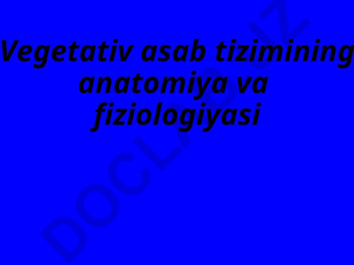 Vegetativ asab tizimining anatomiya va fiziologiyasi