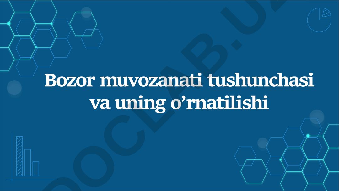Bozor muvozanati tushunchasi va uning o’rnatilishi