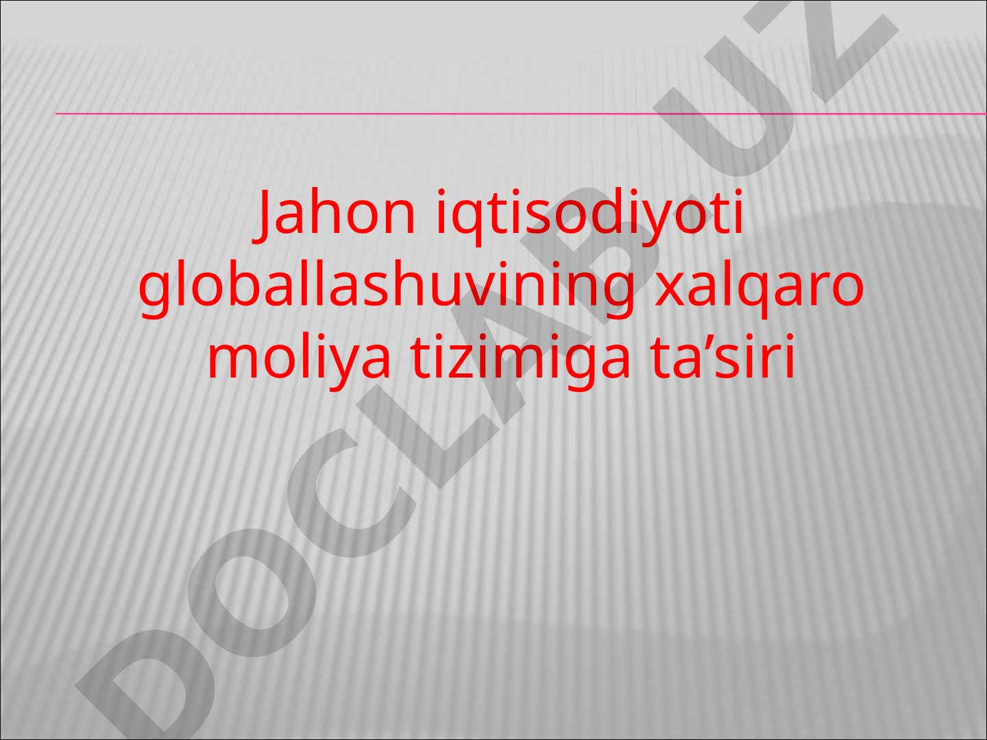 Jahon iqtisodiyoti globallashuvining xalqaro moliya tizimiga ta’siri