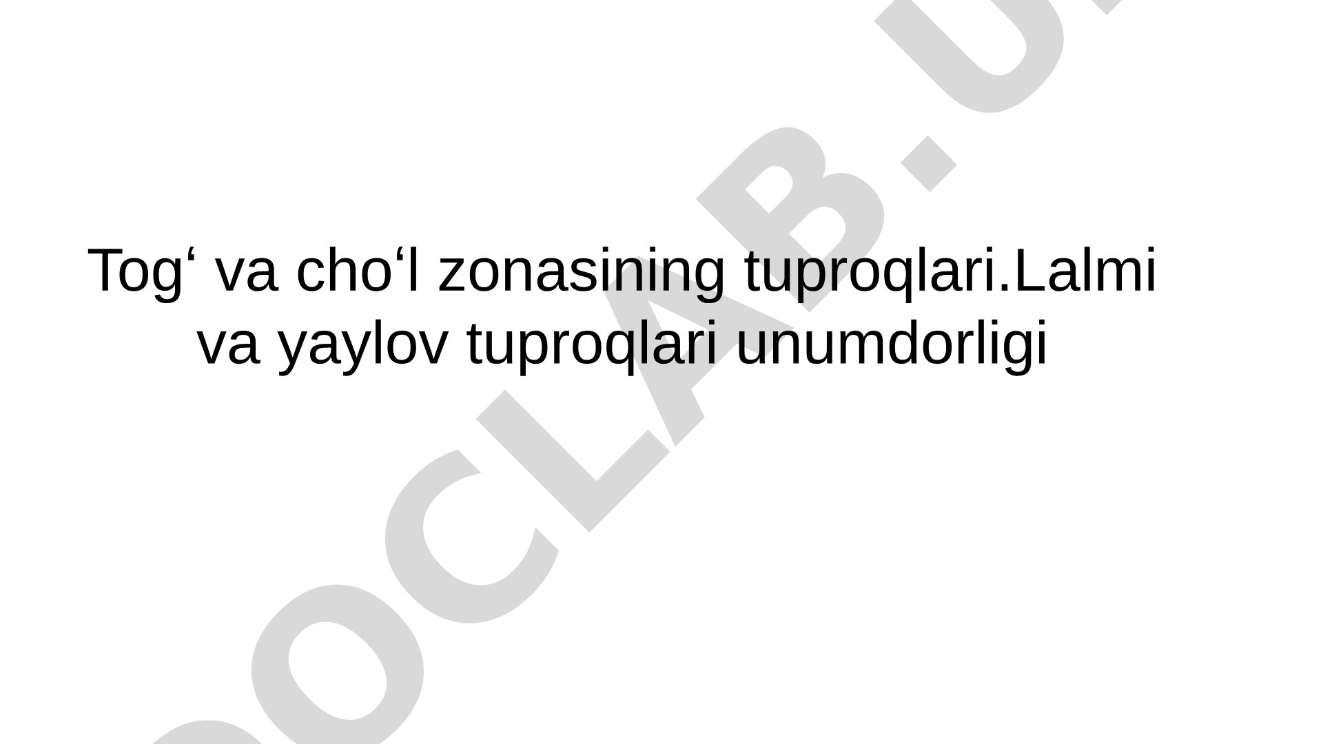 Togʻ va choʻl zonasining tuproqlari, lalmi va yaylov tuproqlari unumdorligi