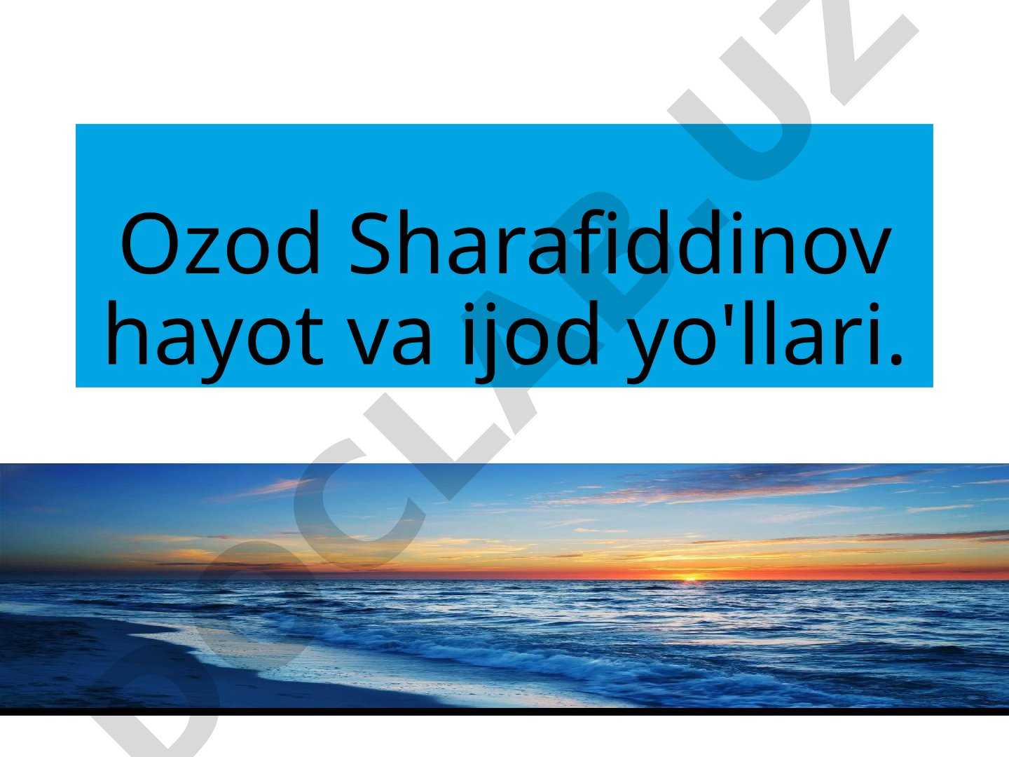 Ozod Sharafiddinov hayot va ijod yo'llari
