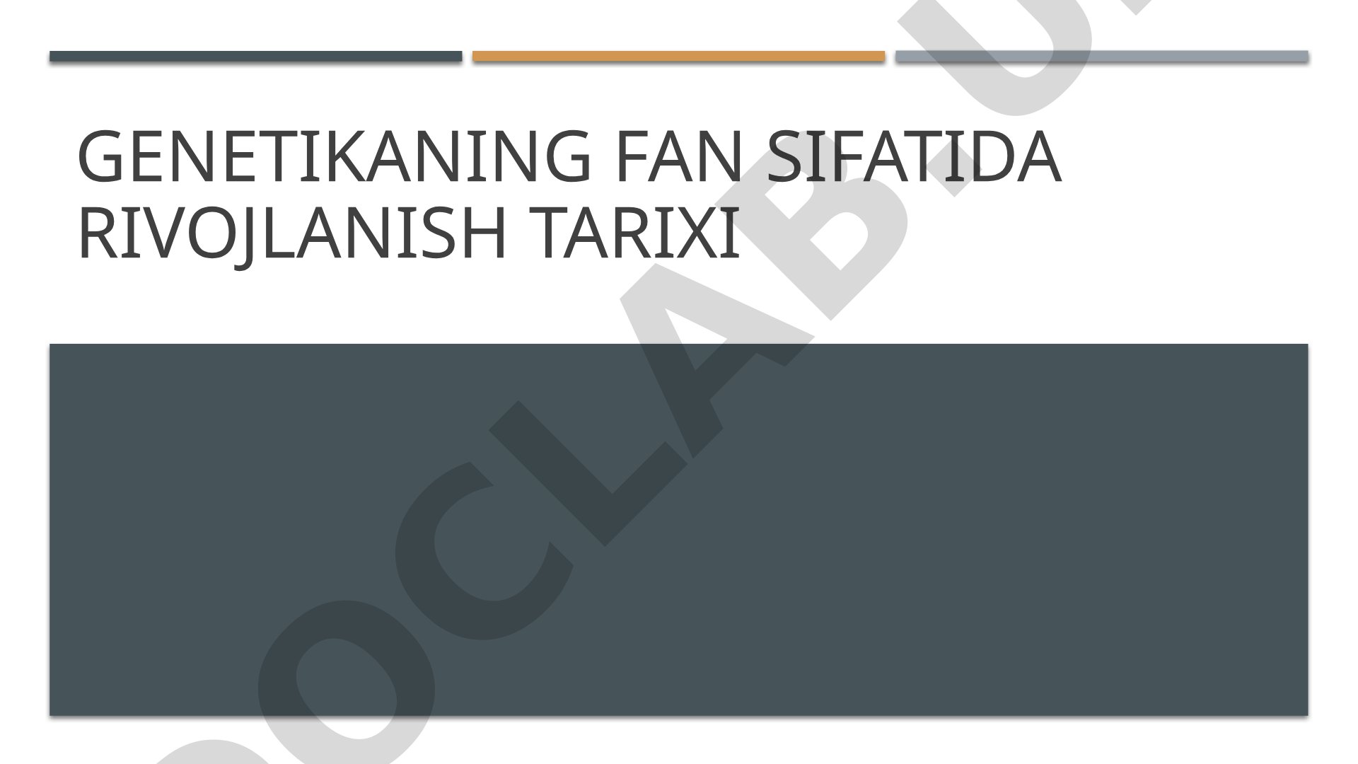 Genetikaning fan sifatida rivojlanish tarixi