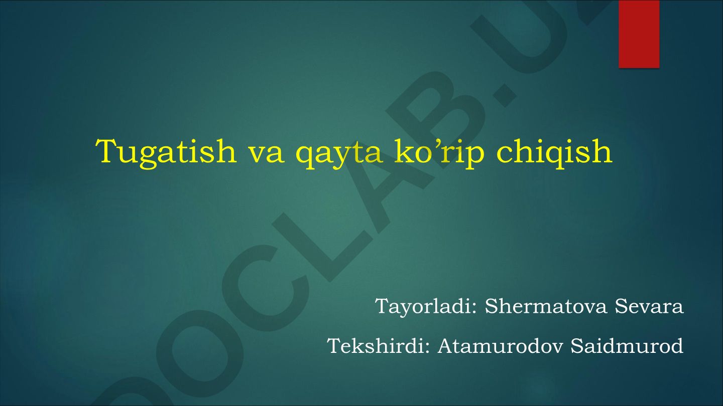 Tugatish va qayta ko’rip chiqish