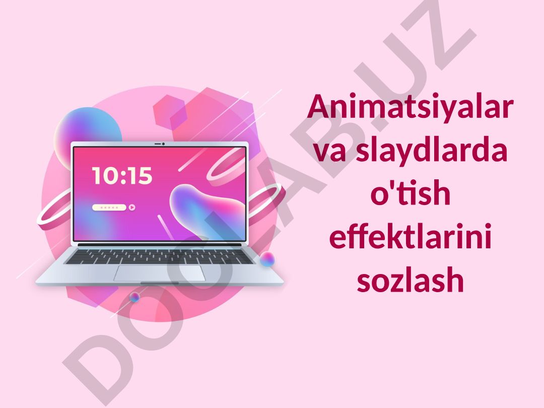 PowerPoint slaydlarda o'tish effektlari va animatsiyalarni sozlash