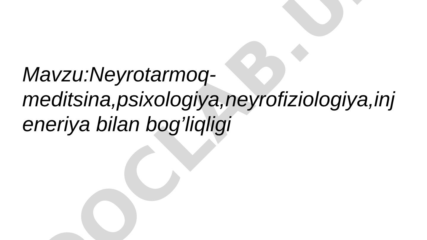 Neyrotarmoq-meditsina, psixologiya, neyrofiziologiya, injeneriya bilan bog'liqligi