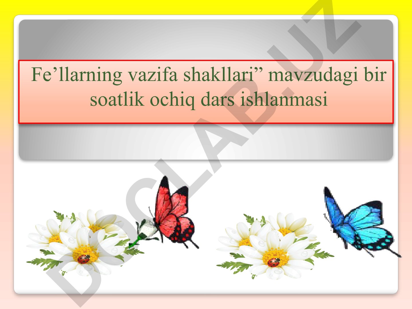 Fe'llarning vazifa shakllari mavzusidagi ochiq dars ishlanmasi